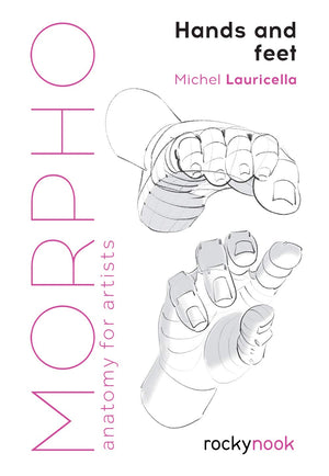 Morpho: Hands and Feet (Morpho Anatomy for Artists Paperback)