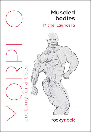 Morpho: Muscled Bodies (Morpho Anatomy for Artists Paperback)