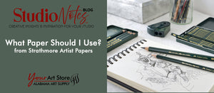 Studio Notes from Strathmore: What Paper Should I Use?